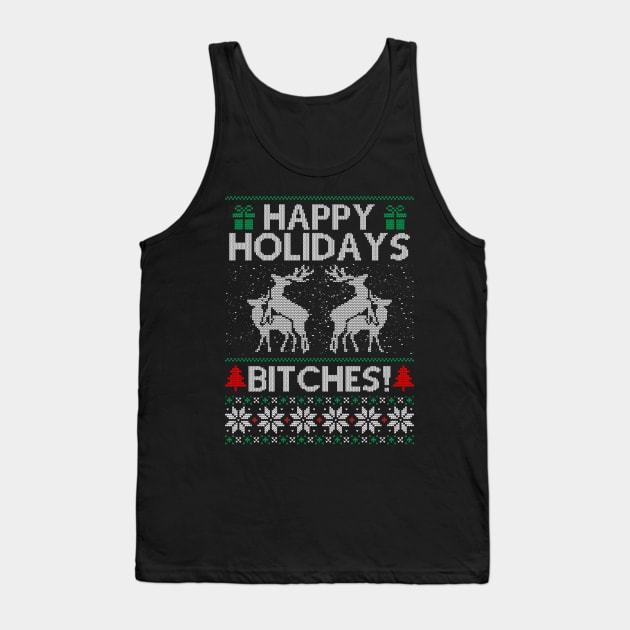 Happy Holidays Bitches Tank Top by SpacemanTees